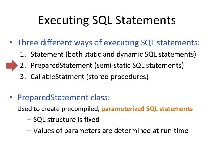 Executing SQL Statements • Three different ways of executing SQL statements: 1. Statement (both