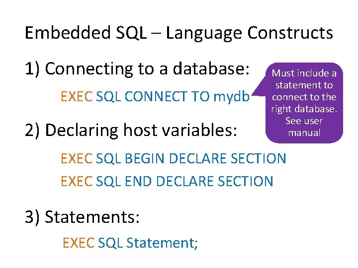 Embedded SQL – Language Constructs 1) Connecting to a database: EXEC SQL CONNECT TO