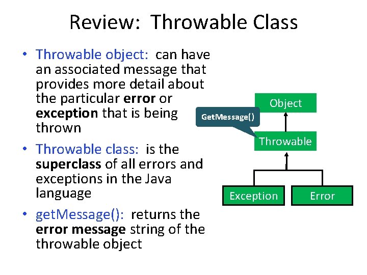 Review: Throwable Class • Throwable object: can have an associated message that provides more