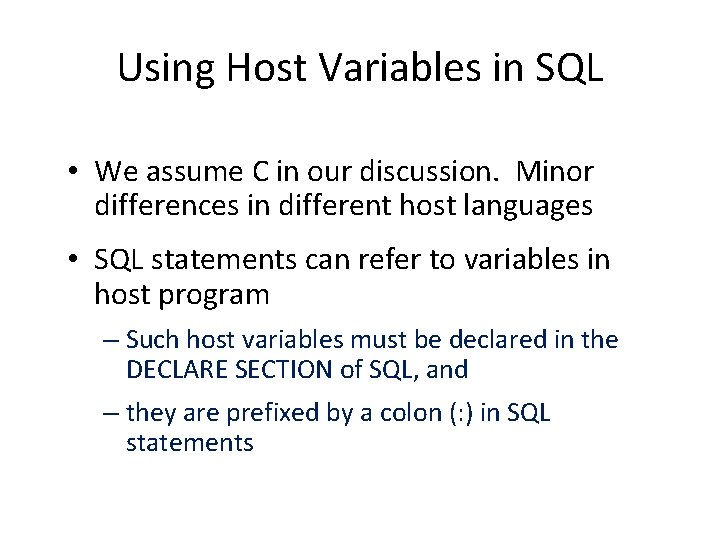 Using Host Variables in SQL • We assume C in our discussion. Minor differences