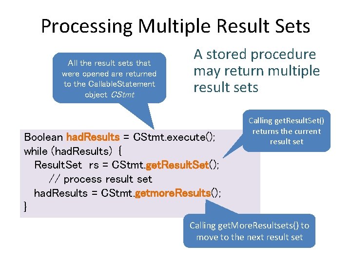 Processing Multiple Result Sets All the result sets that were opened are returned to