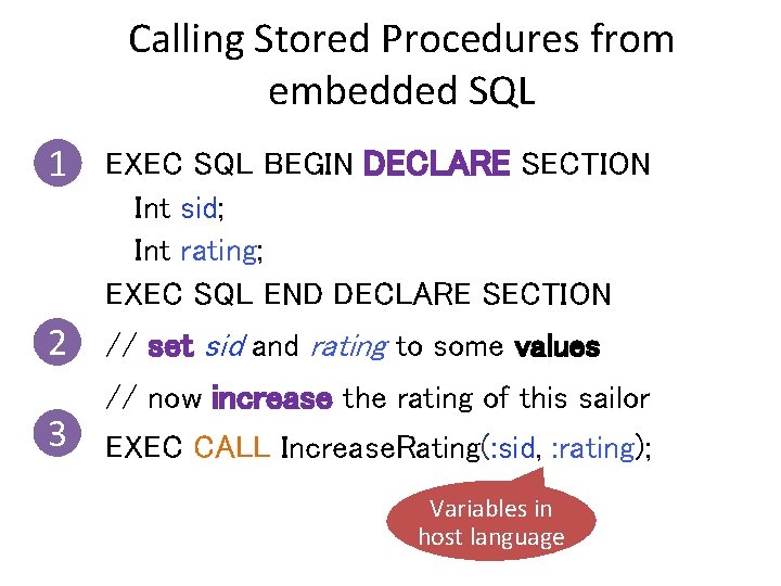 Calling Stored Procedures from embedded SQL 1 EXEC SQL BEGIN DECLARE SECTION Int sid;