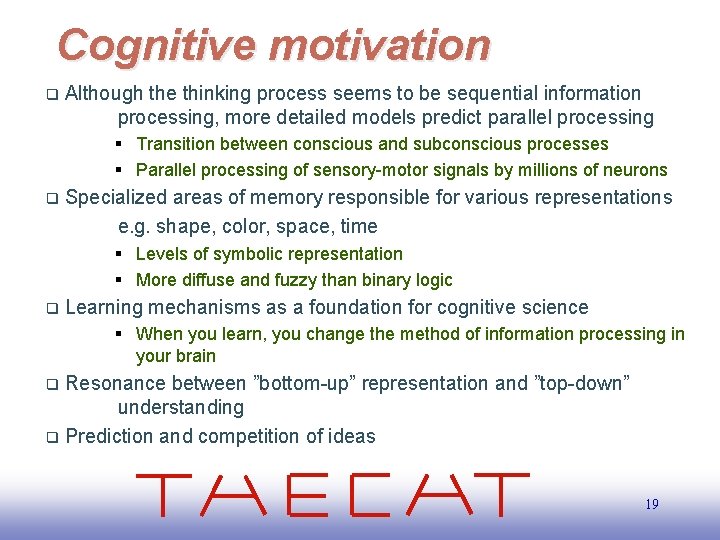 Cognitive motivation q Although the thinking process seems to be sequential information processing, more
