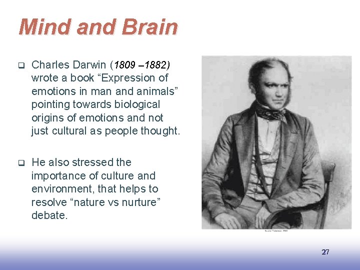 Mind and Brain q Charles Darwin (1809 – 1882) wrote a book “Expression of