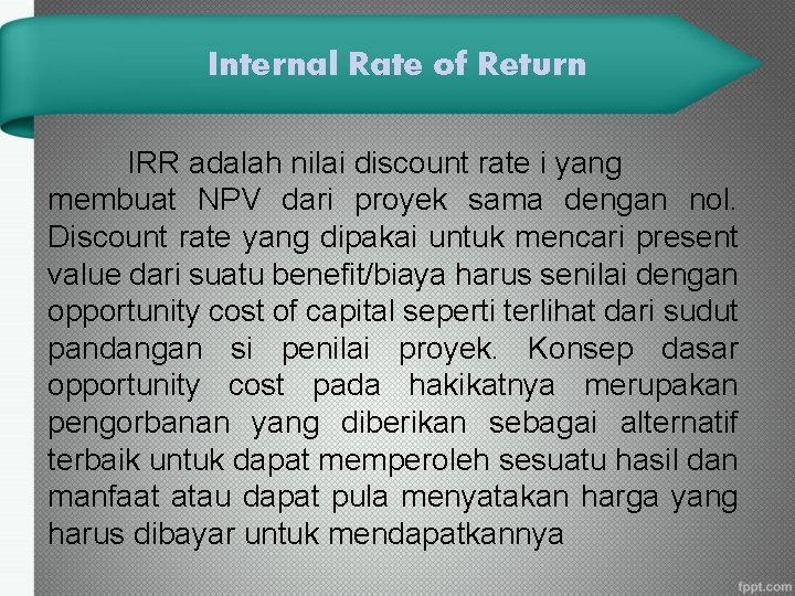 Internal Rate of Return IRR adalah nilai discount rate i yang membuat NPV dari