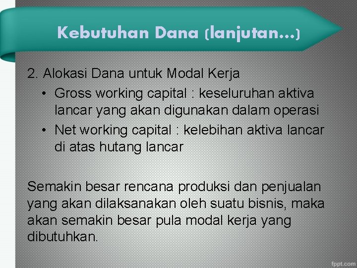Kebutuhan Dana (lanjutan…) 2. Alokasi Dana untuk Modal Kerja • Gross working capital :