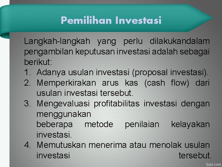 Pemilihan Investasi Langkah-langkah yang perlu dilakukandalam pengambilan keputusan investasi adalah sebagai berikut: 1. Adanya