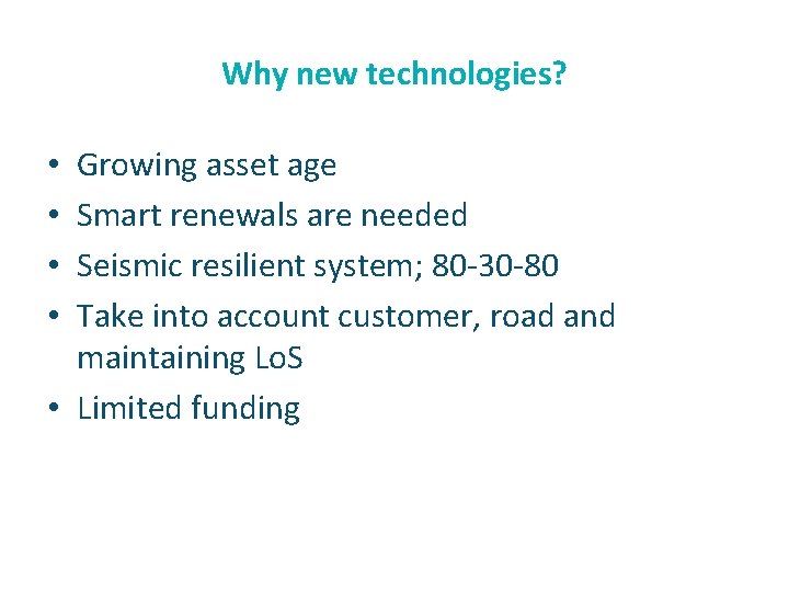 Why new technologies? Growing asset age Smart renewals are needed Seismic resilient system; 80