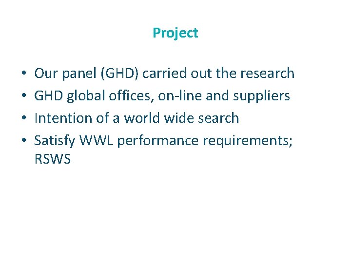 Project • • Our panel (GHD) carried out the research GHD global offices, on-line