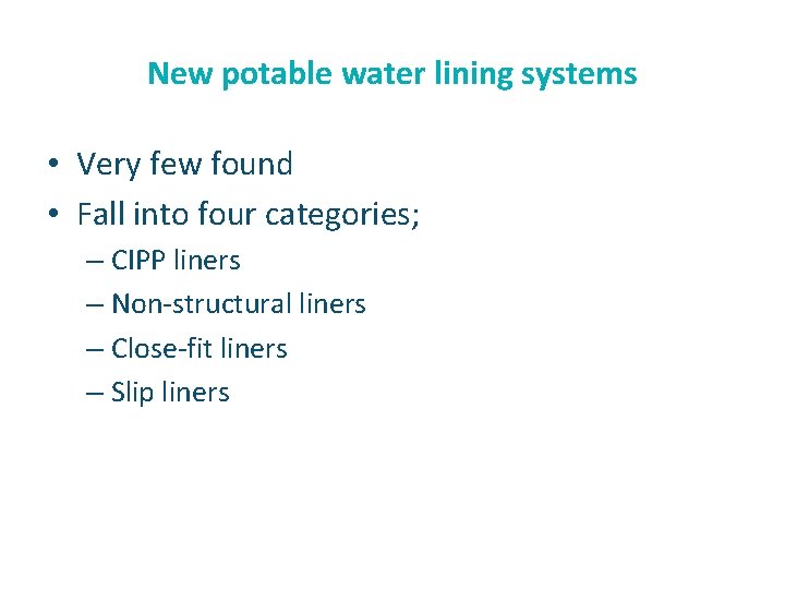 New potable water lining systems • Very few found • Fall into four categories;