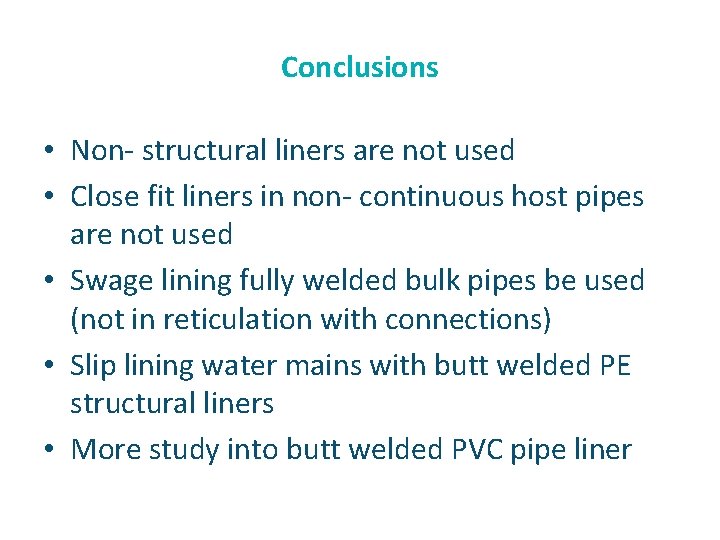 Conclusions • Non- structural liners are not used • Close fit liners in non-