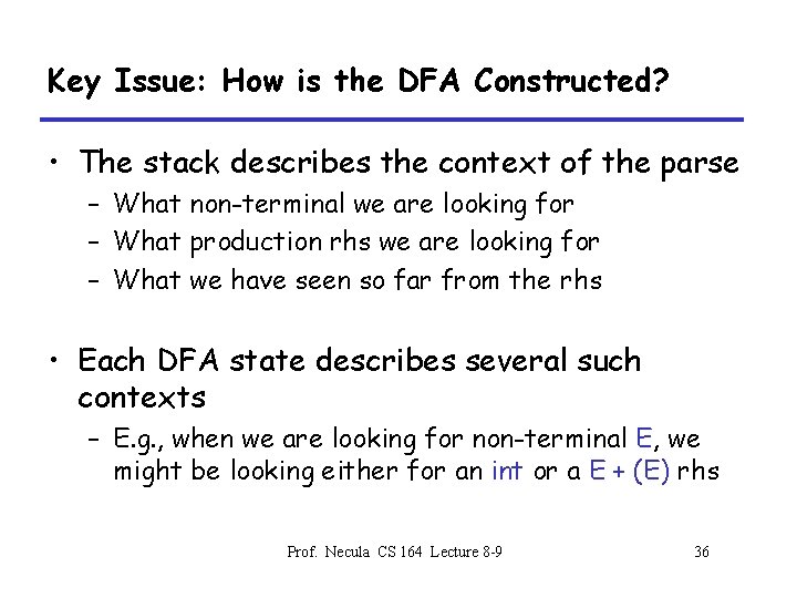 Key Issue: How is the DFA Constructed? • The stack describes the context of