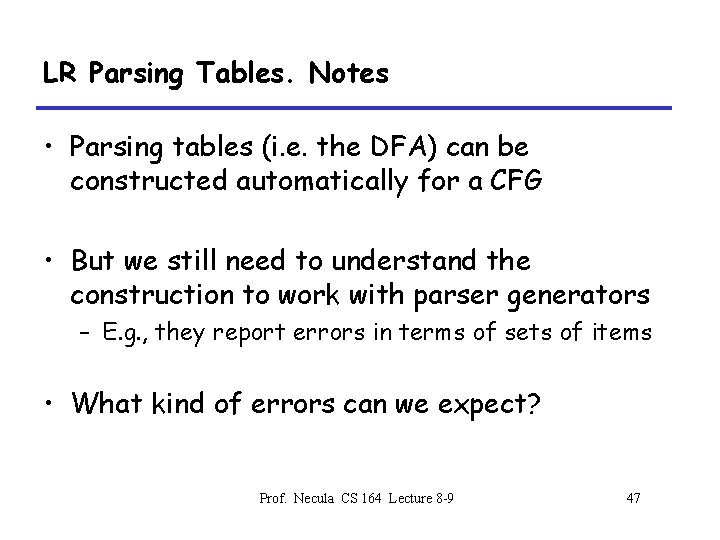 LR Parsing Tables. Notes • Parsing tables (i. e. the DFA) can be constructed