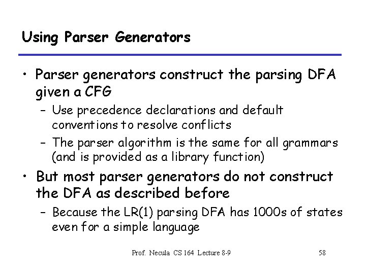 Using Parser Generators • Parser generators construct the parsing DFA given a CFG –