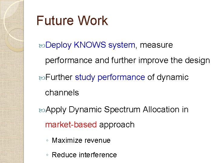Future Work Deploy KNOWS system, measure performance and further improve the design Further study Future Work Deploy KNOWS system, measure performance and further improve the design Further study