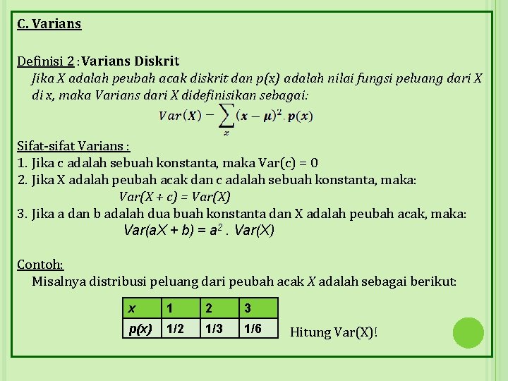 C. Varians Definisi 2 : Varians Diskrit Jika X adalah peubah acak diskrit dan
