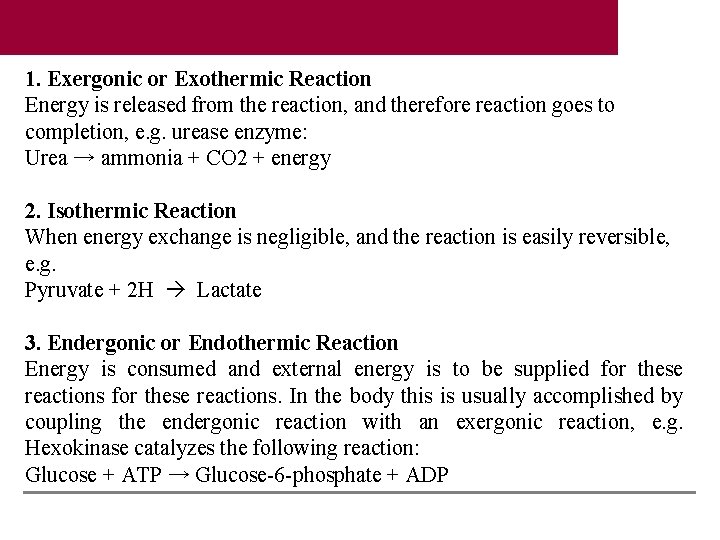 1. Exergonic or Exothermic Reaction Energy is released from the reaction, and therefore reaction