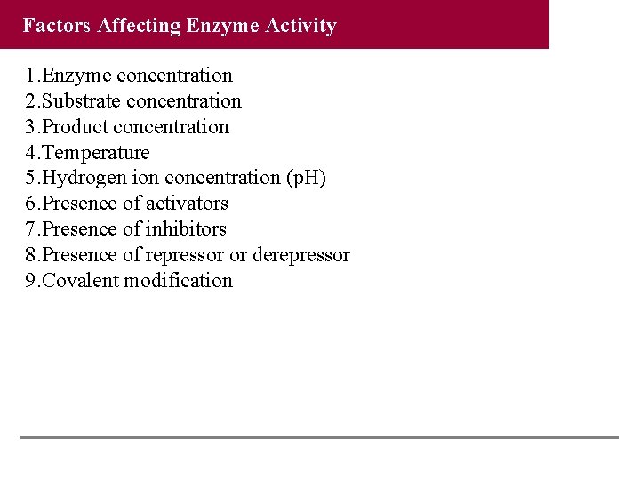 Factors Affecting Enzyme Activity 1. Enzyme concentration 2. Substrate concentration 3. Product concentration 4.