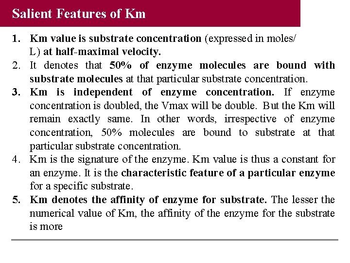Salient Features of Km 1. Km value is substrate concentration (expressed in moles/ L)