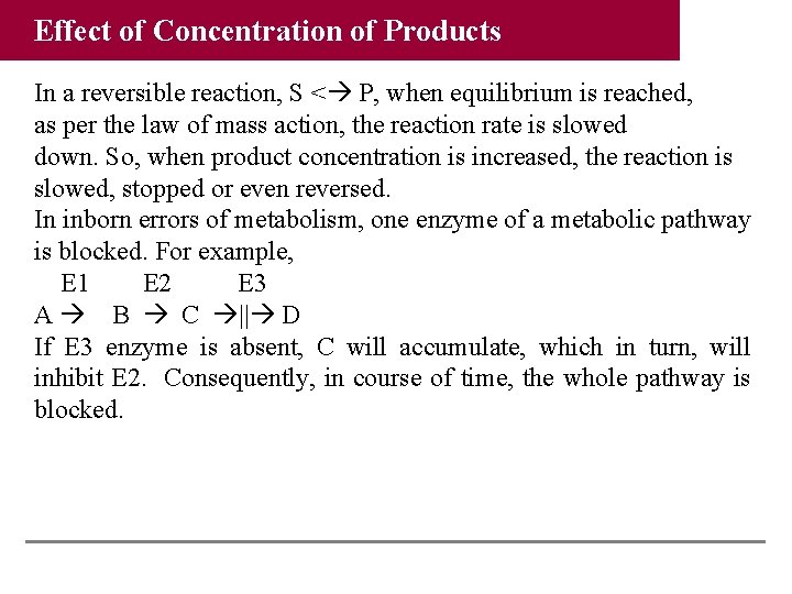 Effect of Concentration of Products In a reversible reaction, S < P, when equilibrium