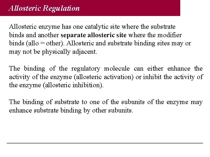 Allosteric Regulation Allosteric enzyme has one catalytic site where the substrate binds and another