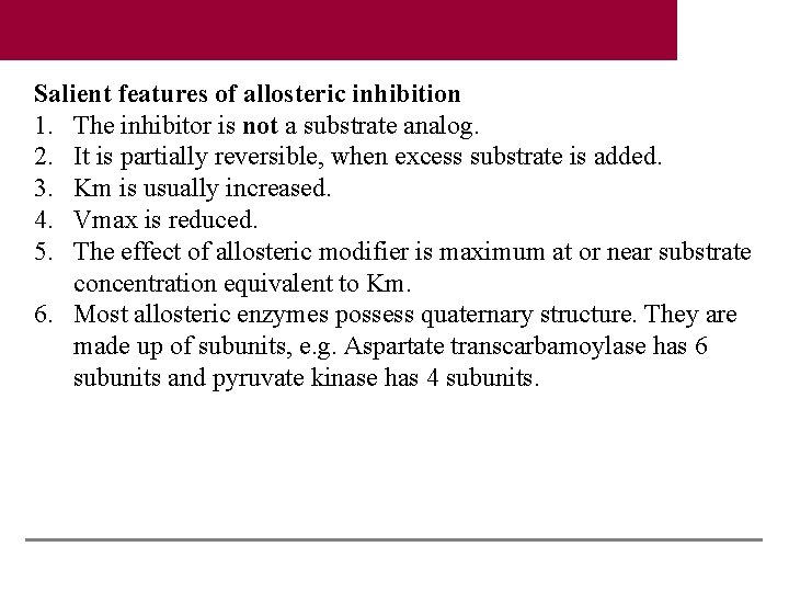 Salient features of allosteric inhibition 1. The inhibitor is not a substrate analog. 2.