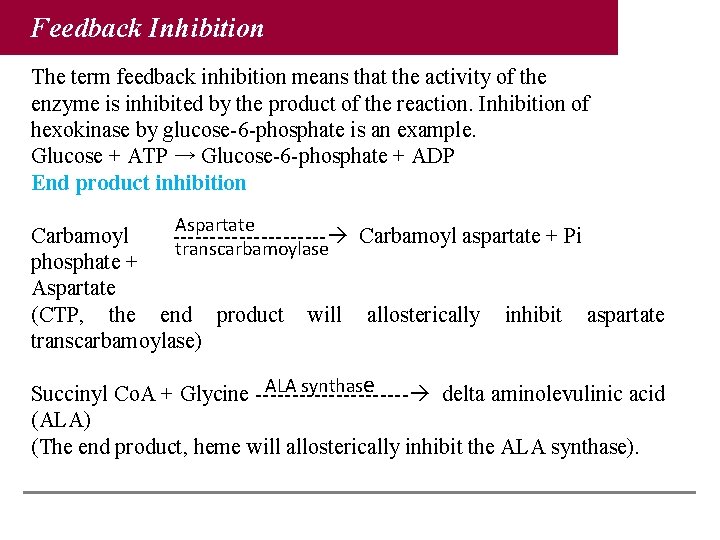 Feedback Inhibition The term feedback inhibition means that the activity of the enzyme is