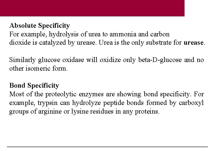 Absolute Specificity For example, hydrolysis of urea to ammonia and carbon dioxide is catalyzed