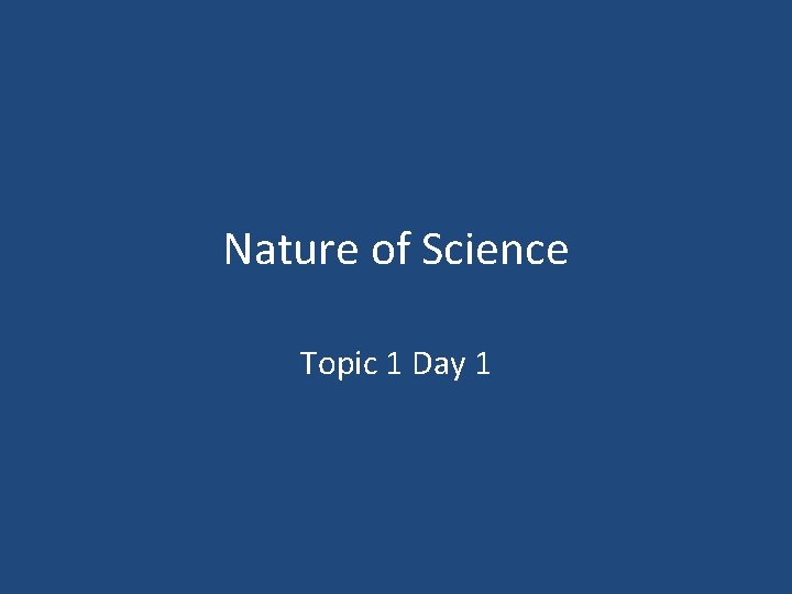 Nature of Science Topic 1 Day 1 