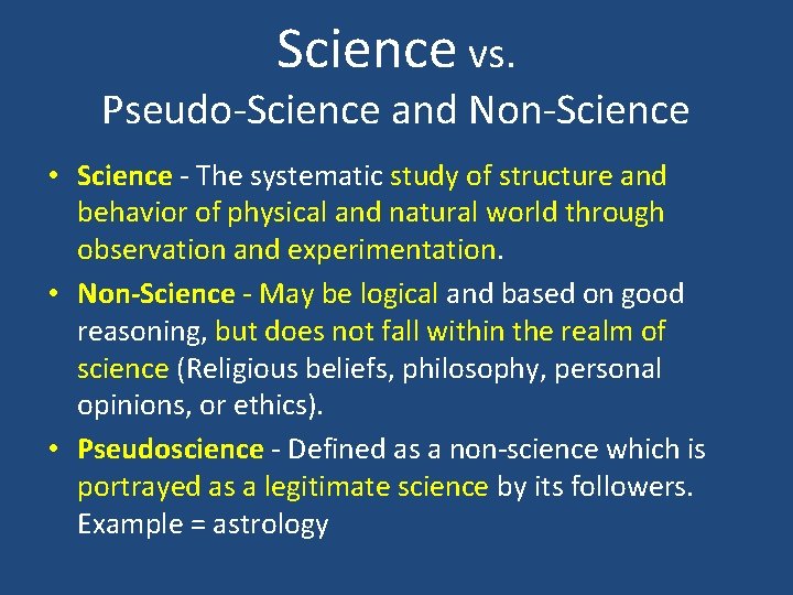 Science vs. Pseudo-Science and Non-Science • Science - The systematic study of structure and