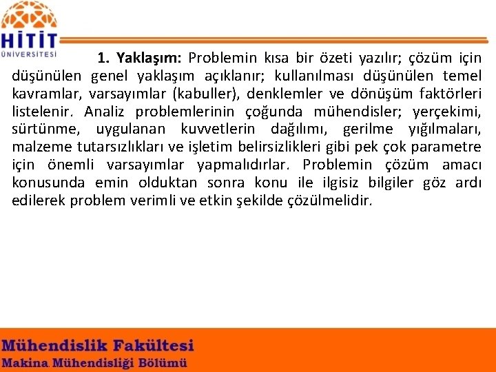 1. Yaklaşım: Problemin kısa bir özeti yazılır; çözüm için düşünülen genel yaklaşım açıklanır; kullanılması