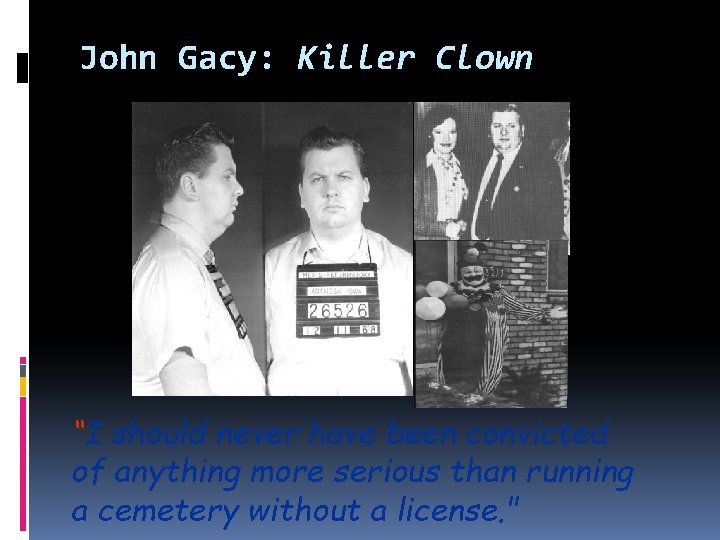 John Gacy: Killer Clown “I should never have been convicted of anything more serious