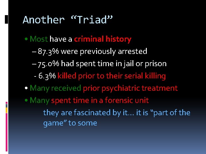 Another “Triad” • Most have a criminal history – 87. 3% were previously arrested