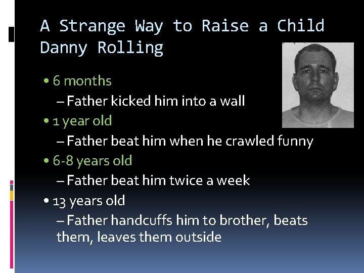 A Strange Way to Raise a Child Danny Rolling • 6 months – Father