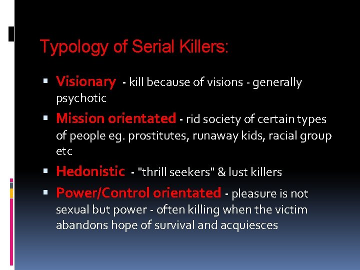 Typology of Serial Killers: Visionary - kill because of visions - generally psychotic Mission