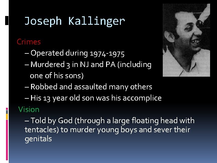 Joseph Kallinger Crimes – Operated during 1974 -1975 – Murdered 3 in NJ and