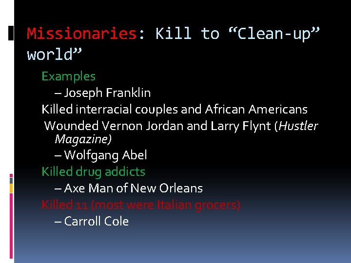 Missionaries: Kill to “Clean-up” world” Examples – Joseph Franklin Killed interracial couples and African