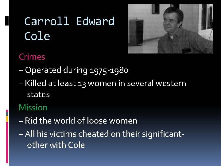 Carroll Edward Cole Crimes – Operated during 1975 -1980 – Killed at least 13