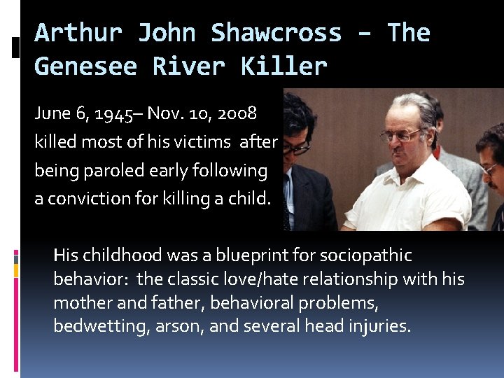 Arthur John Shawcross – The Genesee River Killer June 6, 1945– Nov. 10, 2008