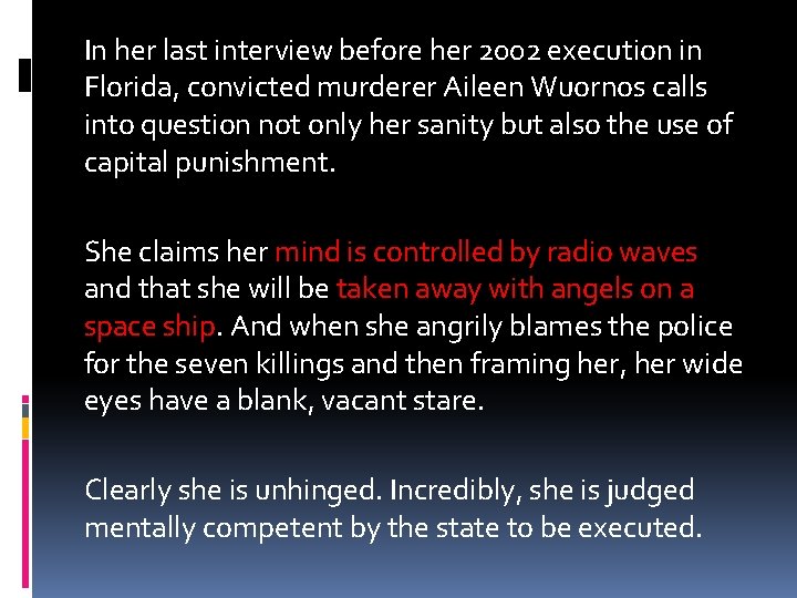 In her last interview before her 2002 execution in Florida, convicted murderer Aileen Wuornos