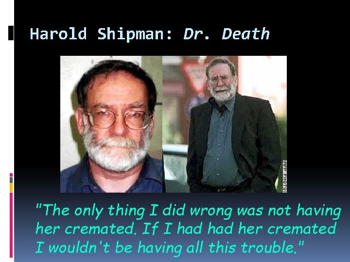 Harold Shipman: Dr. Death "The only thing I did wrong was not having her