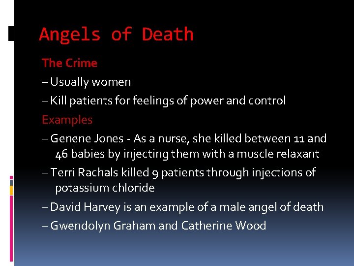 Angels of Death The Crime – Usually women – Kill patients for feelings of