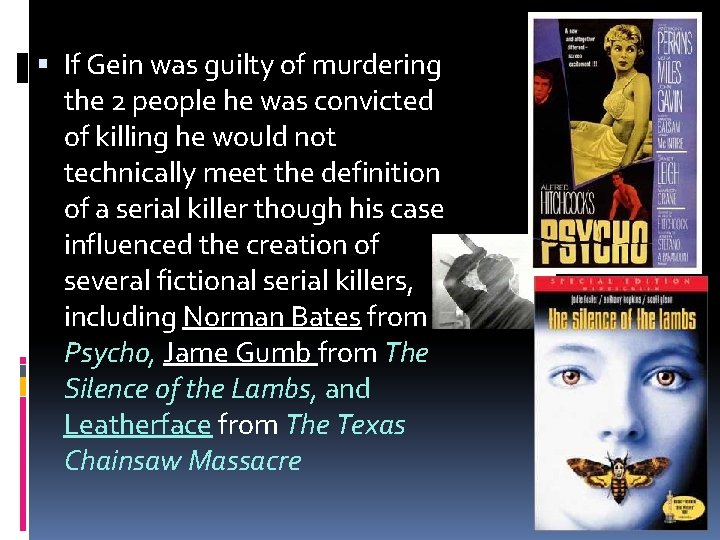  If Gein was guilty of murdering the 2 people he was convicted of