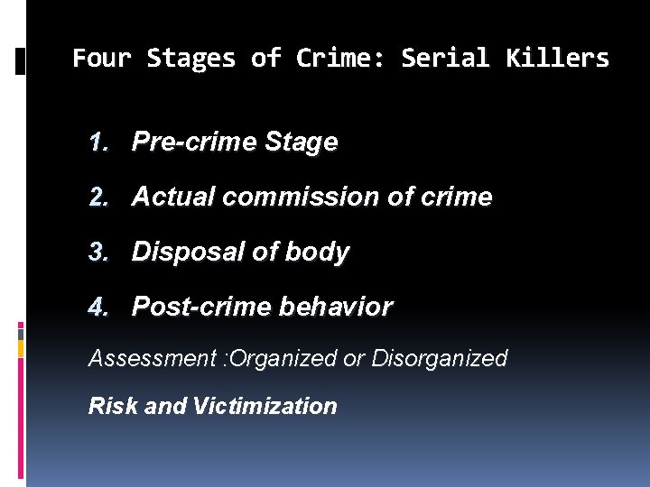 Four Stages of Crime: Serial Killers 1. Pre-crime Stage 2. Actual commission of crime