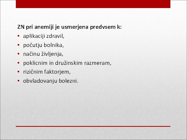 ZN pri anemiji je usmerjena predvsem k: • aplikaciji zdravil, • počutju bolnika, •