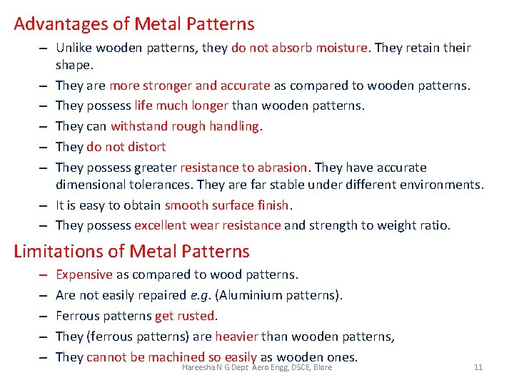 Advantages of Metal Patterns – Unlike wooden patterns, they do not absorb moisture. They