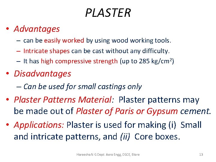 PLASTER • Advantages – can be easily worked by using wood working tools. –
