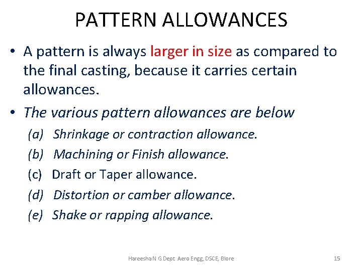 PATTERN ALLOWANCES • A pattern is always larger in size as compared to the