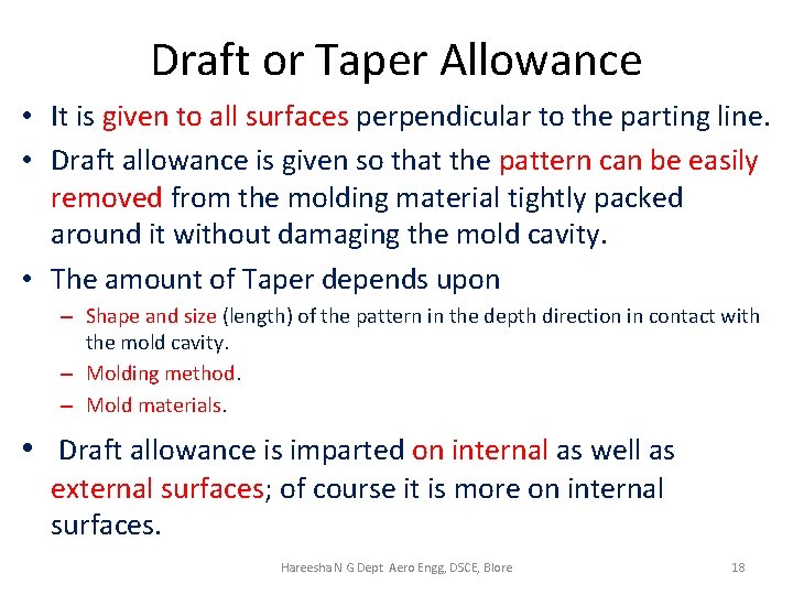 Draft or Taper Allowance • It is given to all surfaces perpendicular to the