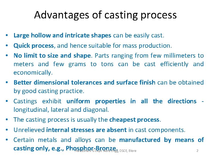 Advantages of casting process • Large hollow and intricate shapes can be easily cast.
